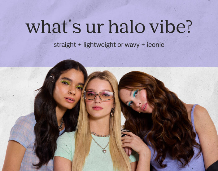 Three stylish women pose under text reading "what's ur halo vibe?" showcasing straight, wavy, and iconic hair looks.