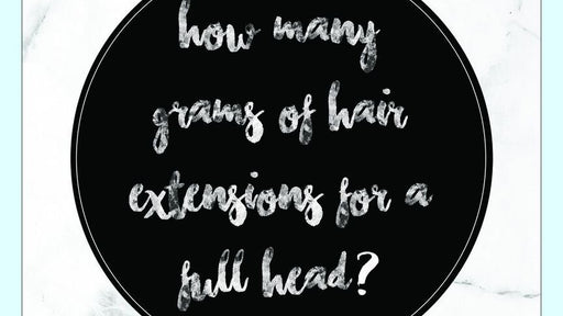 how many grams of hair extensions for a full head