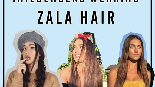 Your Fave Influencers Wearing ZALA Hair