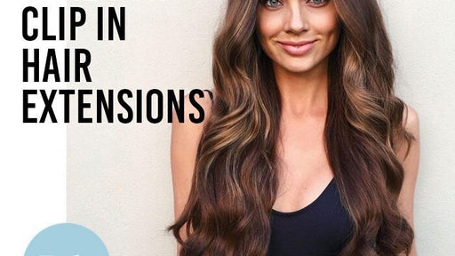 HOW TO CARE FOR CLIP IN HAIR EXTENSIONS