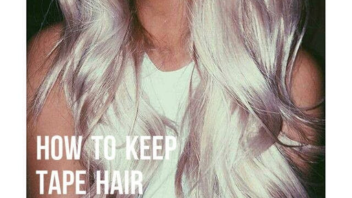 how to keep tape hair extensions healthy