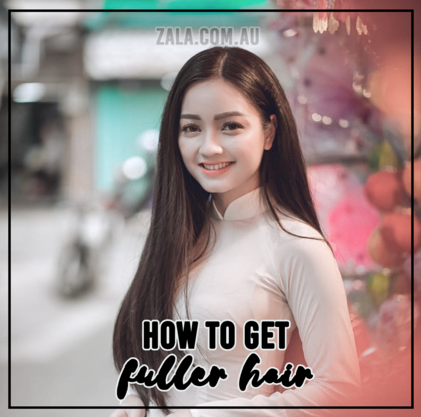 zala-how-to-get-fuller-hair